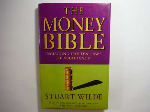 The Money Bible : Including the Ten Laws of Abundance - Stuart Wilde