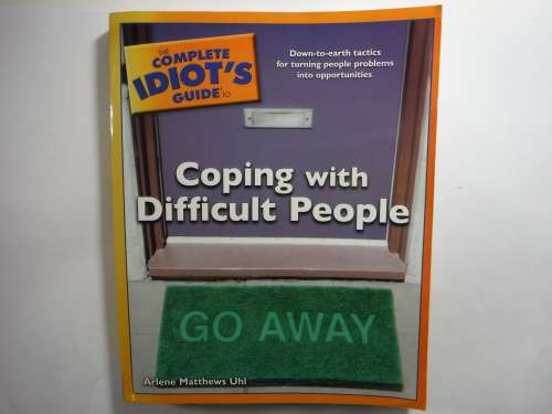The Complete Idiot's Guide to Coping with Difficult People - Arlene Matthews Uhl