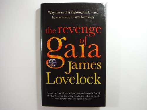 The Revenge of Gaia : Why the Earth is Fighting Back - James Lovelock