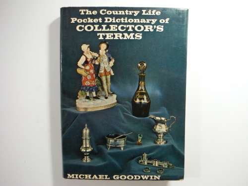 The Country Life Pocket Dictionary of Collector`s Terms - Michael Goodwin - 1967