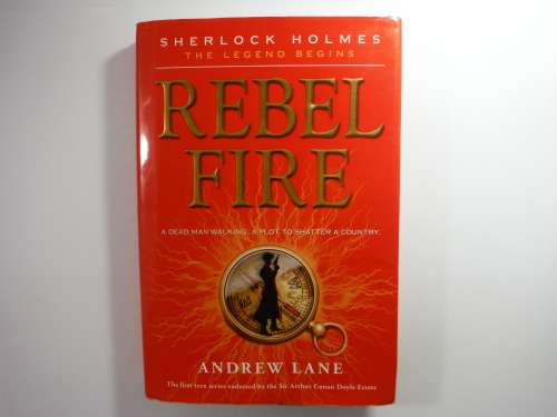 Sherlock Holmes  The Legend Begins  Rebel Fire - Andrew Lane