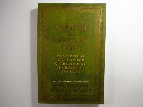 A Course in Weight Loss - Marianne Williamson