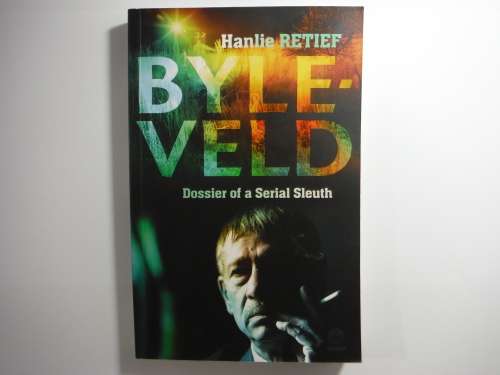 Byleveld : Dossier of a Serial Sleuth - Hanlie Retief