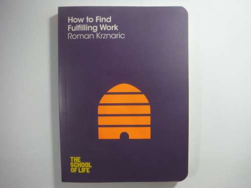 How to Find Fulfilling Work - Roman Krznaric