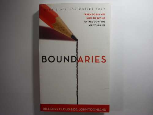 Boundaries : When To Say Yes, How To Say No - Dr. Henry Cloud & Dr. John Townsend