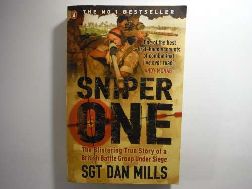 Sniper One : The Blistering True Story of a British Battle Group Under Siege - Sgt Dan Mills