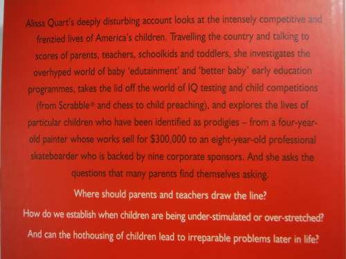 Hothouse Kids : How the Pressure to Succeed is Threatening Childhood - Alissa Quart