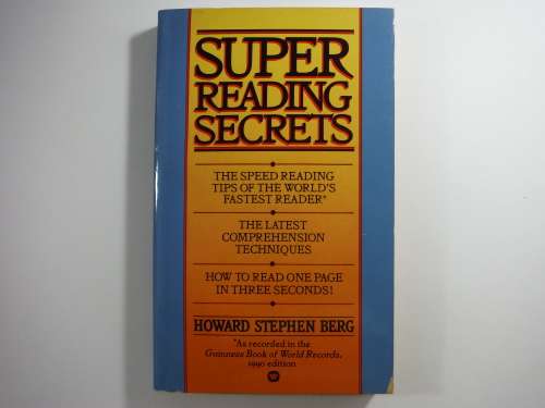 Super Reading Secrets : How to Read One Page in Three Seconds - Howard Stephen Berg