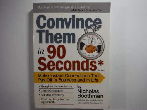 Convince Them in 90 Seconds - Nicholas Boothman