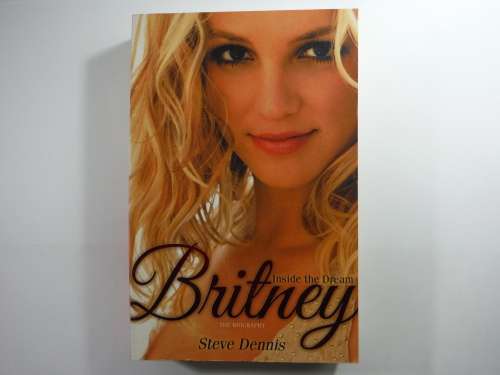 Britney : Inside the Dream - Paperback - Steve Dennis