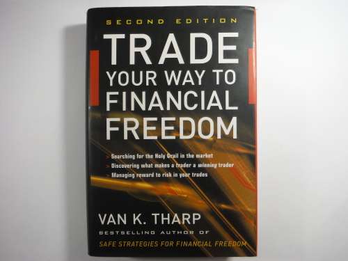 Trade Your Way to Financial Freedom : Second Edition - Van K. Tharp