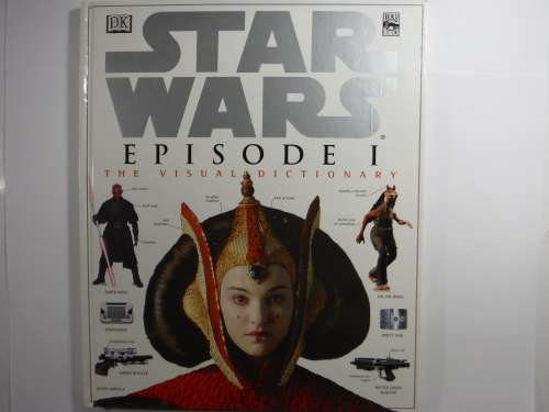 Star Wars Episode 1 - The Visual Dictionary - David West Reynolds