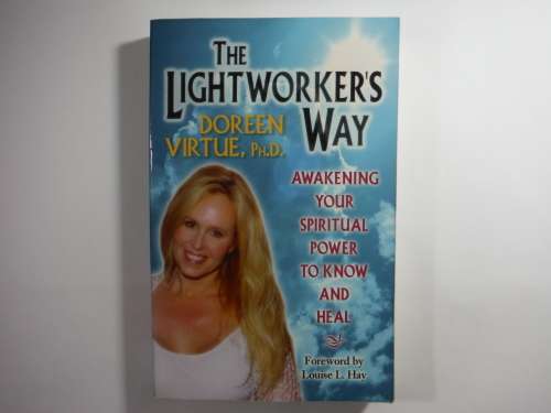 The Lightworker`s Way : Awakening Your Spiritual Power to Know and Heal - Doreen Virtue, PH.D.