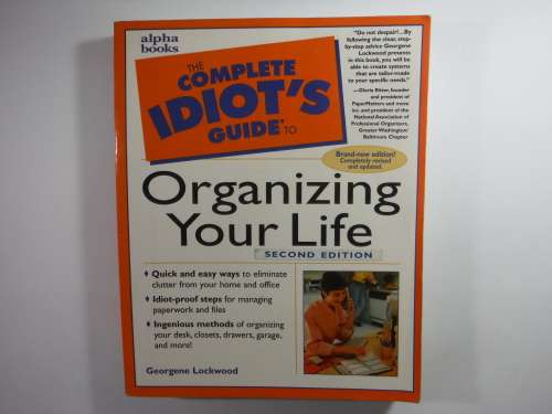 The Complete Idiot's Guide to Organizing Your Life - Georgene Lockwood