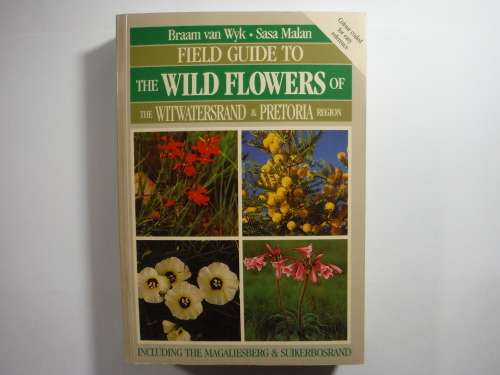 Field Guide to the Wild Flowers of the Witwatersrand & Pretoria - Braam van Wyk