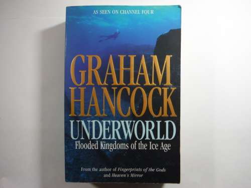 Underworld : Flooded Kingdoms of the Ice Age - Graham Hancock