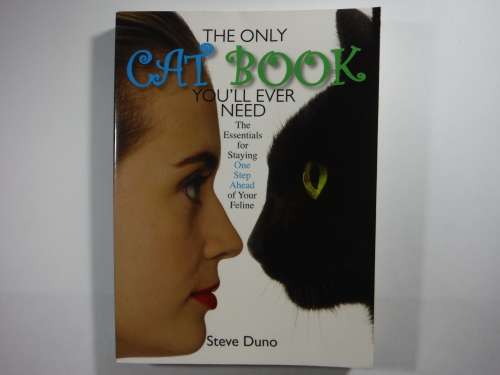 The Only Cat Book You'll Ever Need - Steve Duno