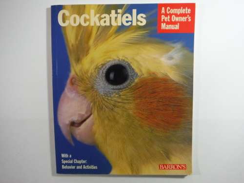 Cockatiels : A Complete Pet Owner`s Manual - Softcover - Thomas Haupt