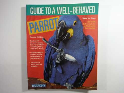 Guide to a Well-Behaved Parrot : Second Edition - Mattie Sue Athan