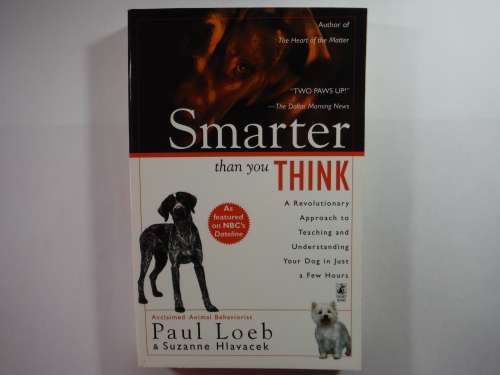 Smarter than you Think : A Revolutionary Approach to Teaching and Understanding Your Dog