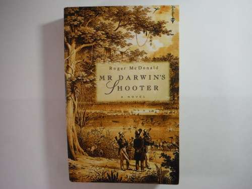 Mr Darwin`s Shooter : A Novel - Roger McDonald