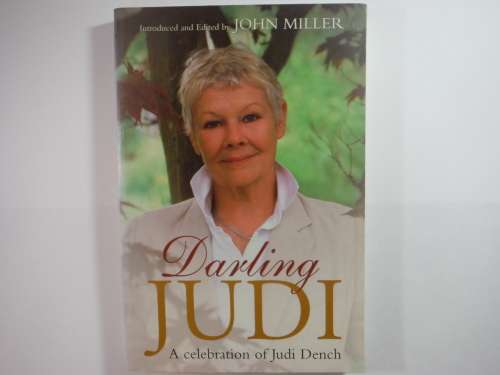 Darling Judi : A Celebration of Judi Dench - Edited by John Miller