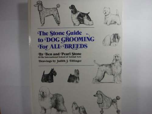 The Stone Guide to Dog Grooming For All Breeds - Ben and Pearl Stone