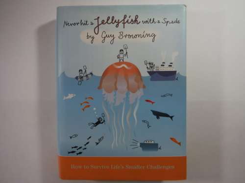 Never Hit a Jellyfish with a Spade - Guy Browning