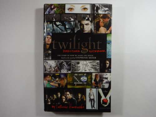 Twilight : Director`s Notebook - Catherine Hardwicke
