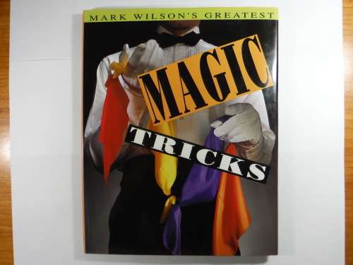 Mark Wilson`s Greatest Magic Tricks - Hardcover