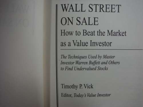 Wall Street on Sale : How to Beat the Market as a Value Investor - Timothy P. Vick