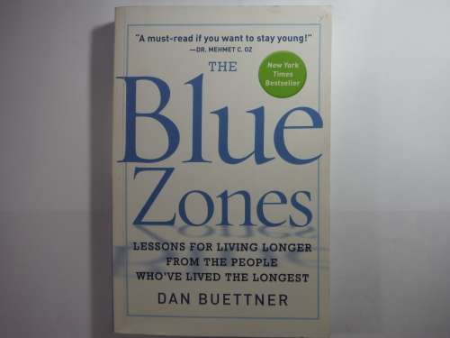 The Blue Zones : Lessons For Living Longer from the People Who've Lived the Longest - Dan Buettner