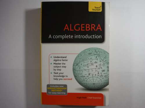 Algebra : A Complete Introduction - Hugh Neill