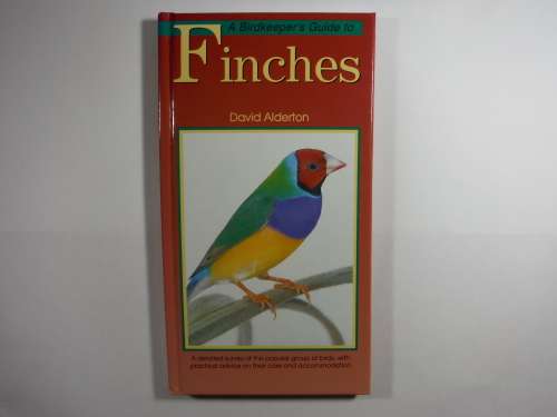 A Birdkeeper's Guide to Finches - David Alderton