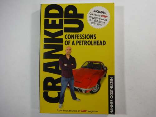 Cranked Up : Confessions of a Petrolhead - Hannes Oosthuizen