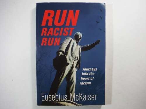 Run Racist Run - Eusebius McKaiser,