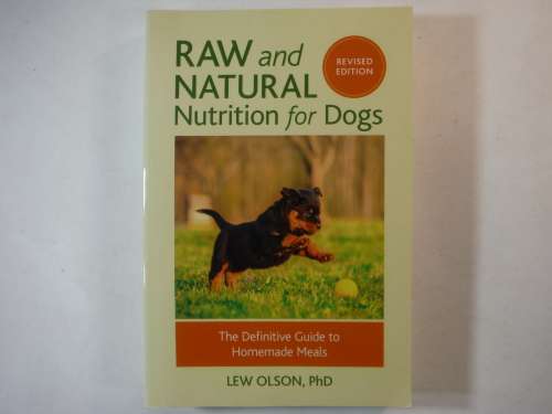 Raw and Natural Nutrition for Dogs - Lew Olson, PhD