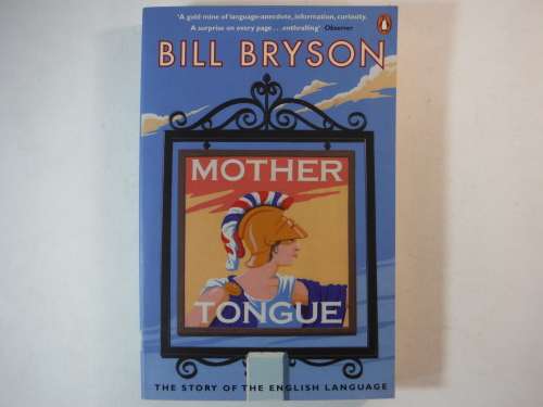 Mother Tongue : The Story of the English Language - Bill Bryson