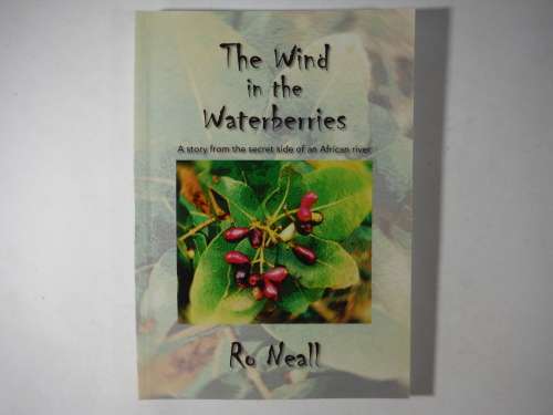 The Wind in the Waterberries - Paperback - Ro Neall