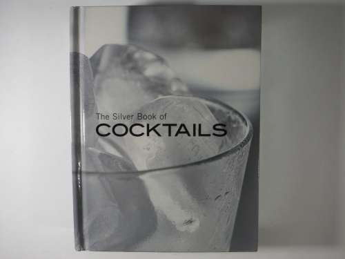 The Silver Book of Cocktails  1001 Cocktails for Every Occasion