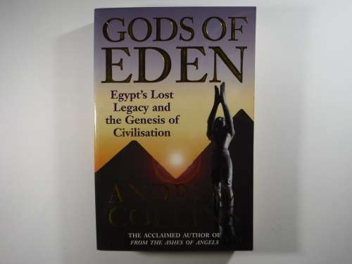 Gods of Eden : Egypt`s Lost Legacy and the Genesis of Civilisation - Andrew Collins