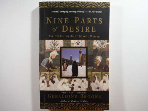 Nine Parts of Desire : The Hidden World of Islamic Women - Paperback - Geraldine Brooks