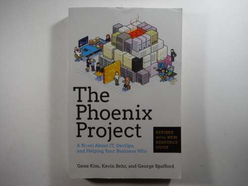 The Phoenix Project : A Novel about IT, DevOps, and Helping Your Business Win