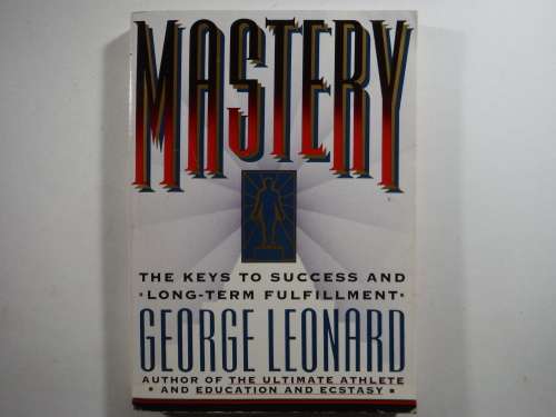 Mastery : The Keys to Success and Long-Term Fulfillment
