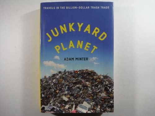 Junkyard Planet - Hardcover - Adam Minter
