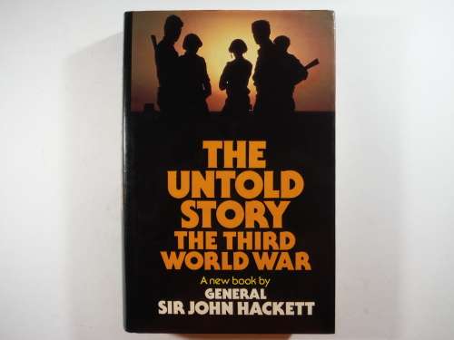 The Untold Story : The Third World War - General Sir John Hackett