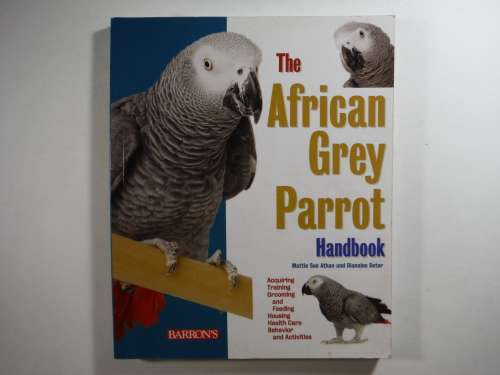 The African Grey Parrot Handbook - Mattie Sue Athan