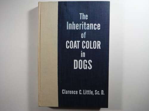 The Inheritance of Coat Color in Dogs - Clarence C. Little, Sc.D - 1984