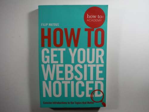 How to Get Your Website Noticed - Paperback - Filip Matous