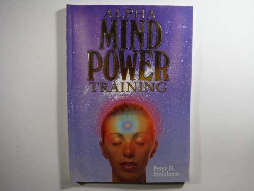 Alpha Mind Power Training - Peter H. Heibloem